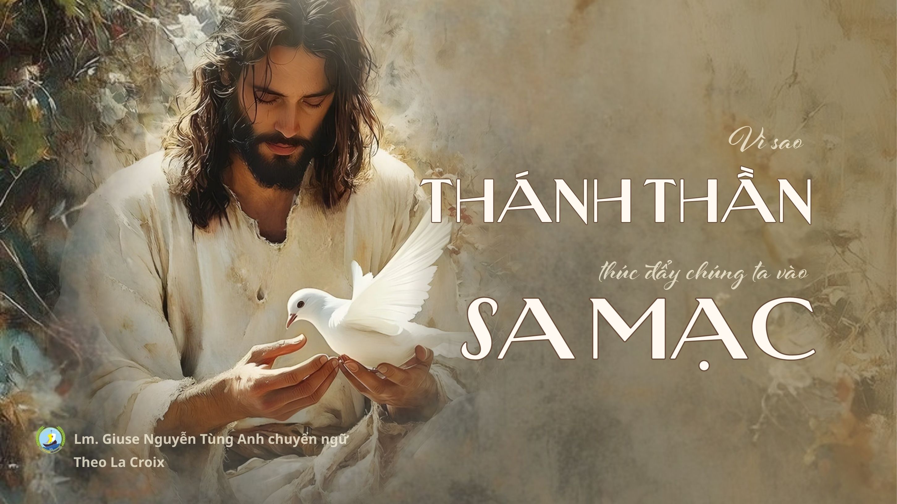 Mùa Chay: vì sao Thánh Thần thúc đẩy chúng ta vào sa mạc?